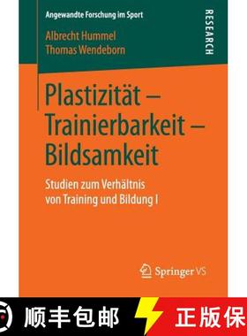 【3-4周达】Plastizität - Trainierbarkeit - Bildsamkeit : Studien zum Verhältnis von Training und Bi... [9783658264673]