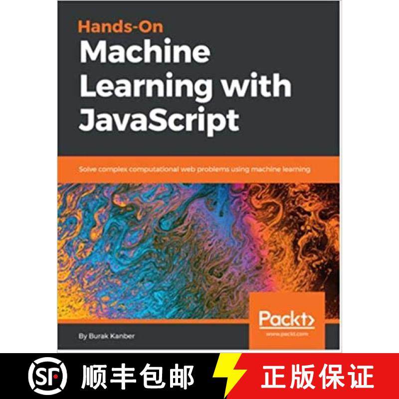 预订 Hands-on Machine Learning with JavaScript : Solve complex computational web problems using machi... [9781788998246]