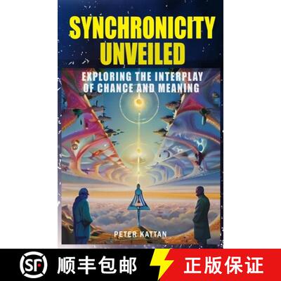 【3-4周达】Synchronicity Unveiled: Exploring the Interplay of Chance and Meaning [9798869195647]