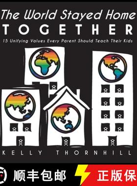 预订 The World Stayed Home Together: 15 Unifying Values Every Parent Should Teach Their Kids [9781952685002]