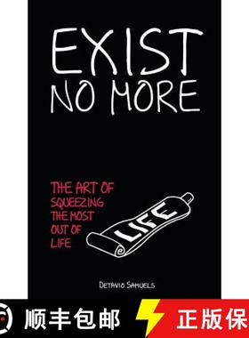 预订 Exist No More: The Art Of Squeezing The Most Out Of Life [9780615817583]