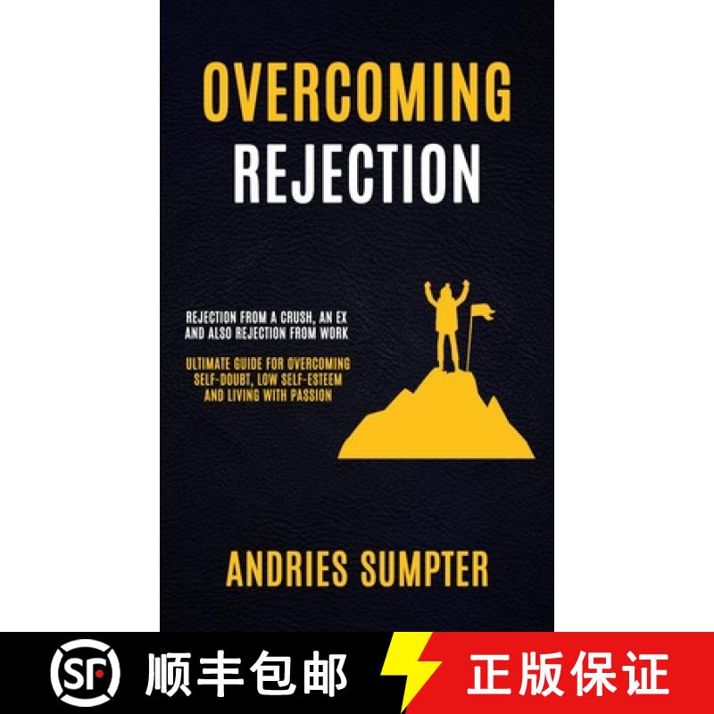 【3-4周达】Overcoming Rejection: Rejection From A Crush, An Ex And Also Rejection From Work (Ultimate... [9781774858981]