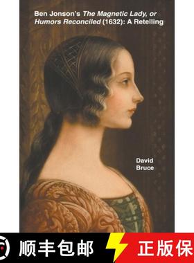 预订 Ben Jonson’s The Magnetic Lady, or Humors Reconciled (1632): A Retelling [9798201426200]