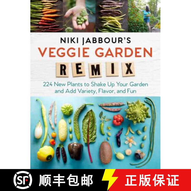 【3-4周达】Niki Jabbour's Veggie Garden Remix: 224 New Plants to Shake Up Your Garden and Add Variety... [9781612126708]