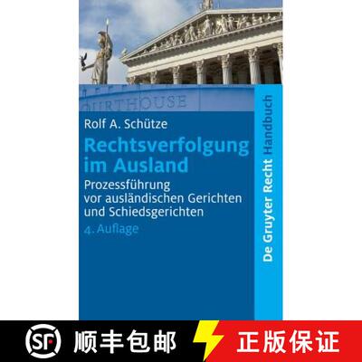 【3-4周达】Rechtsverfolgung im Ausland: Prozessfuhrung VOR Auslandischen Gerichten Und Schiedsgerichten [9783899496215]