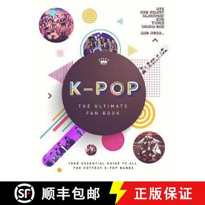 【3-4周达】K-Pop: The Ultimate Fan Book: Your Essential Guide to the Hottest K-Pop Bands [9781787393912]