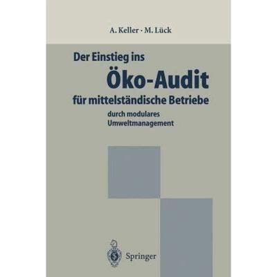 【4周达】Der Einstieg ins Öko-Audit für mittelständische Betriebe : durch modulares Umweltmanagement [9783642800795]