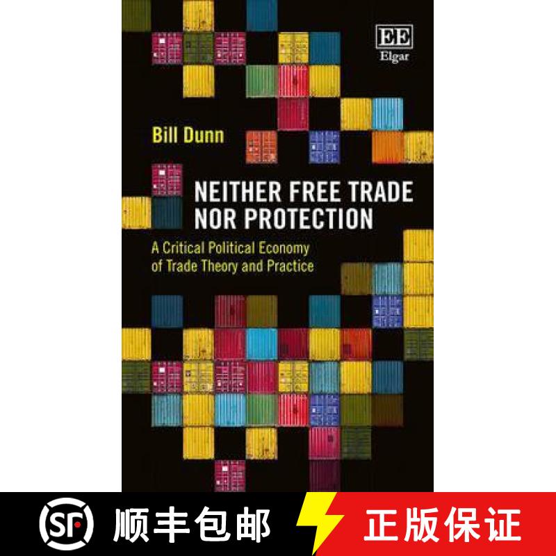 【3-4周达】Neither Free Trade Nor Protection - A Critical Political Economy of Trade Theory and Pract... [9781783471928]