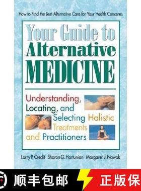 【3-4周达】Your Guide to Alternative Medicine: Understanding, Locating, and Selecting Holistic Treatm... [9780757001253]