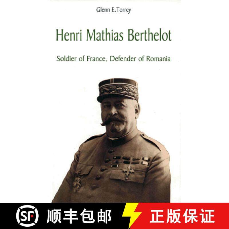 预订 Henri Mathias Berthelot: Soldier of France, Defender of Romania 1861-1931 [9789739432153]