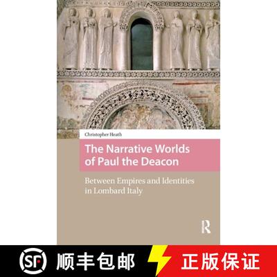 【3-4周达】The Narrative Worlds of Paul the Deacon: Between Empires and Identities in Lombard Italy [9781041188544]