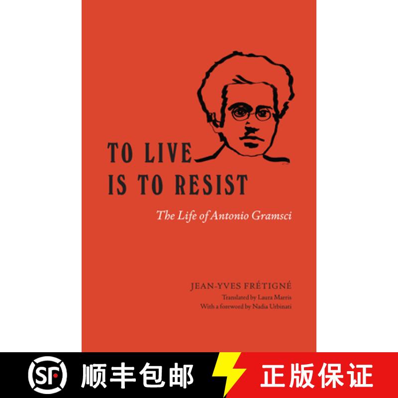 预订 To Live Is to Resist: The Life of Antonio Gramsci [9780226829388]
