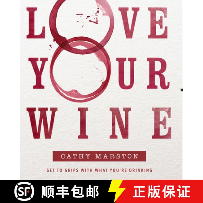 预订 Love Your Wine: Get to Grips with What You Are Drinking [9781920434830]