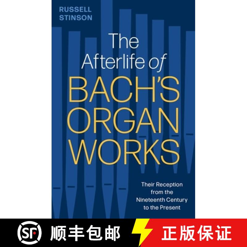 【3-4周达】The Afterlife of Bach's Organ Works: Their Reception from the Nineteenth Century to the Pr... [9780197680438]