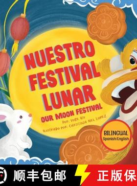 【3-4周达】Nuestro Festival Lunar, Our Moon Festival Bilingual Edition: Celebrating Moon Festival in ... [9781957711140]
