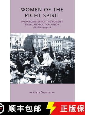 【3-4周达】Women of the right spirit : Paid organisers of the Women's Social and Political Union (WSP... [9780719070037]