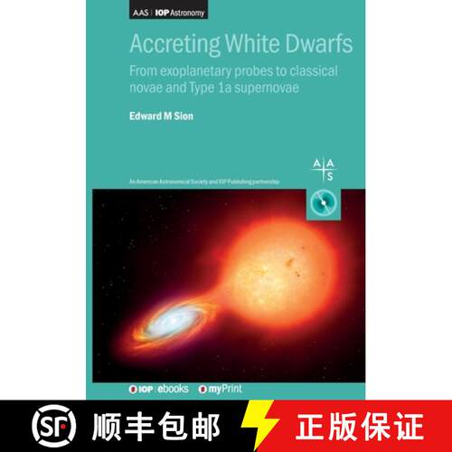 【3-4周达】Accreting White Dwarfs: From exoplanetary probes to classical novae and Type Ia supernovae [9780750320436]