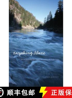 【3-4周达】Kayaking Alone: Nine Hundred Miles from Idaho's Mountains to the Pacific Ocean [9780803213821]