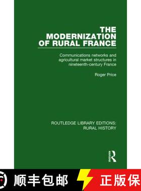 【3-4周达】The Modernization of Rural France: Communications Networks and Agricultural Market Structu... [9781138046146]