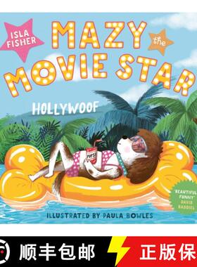 【3-4周达】Mazy the Movie Star: The hilarious Dog-Tastic picture book from Hollywood star Isla Fisher [9781801300766]