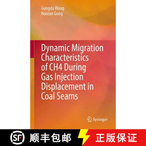 【3-4周达】精装 Dynamic Migration Characteristics of CH4 During Gas Injection Displacement in Coal Seams [9789819588787]