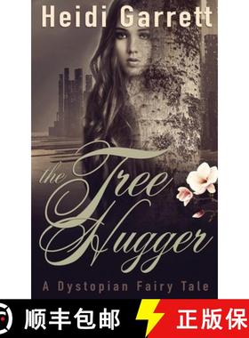 预订 The Tree Hugger: A Dystopian Fairy Tale [9780988206878]