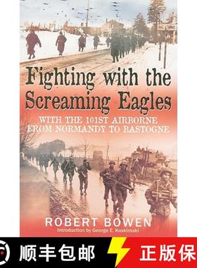 【3-4周达】Fighting with the Screaming Eagles: With the 101st Airborne Division from Normandy to Bast... [9781935149309]
