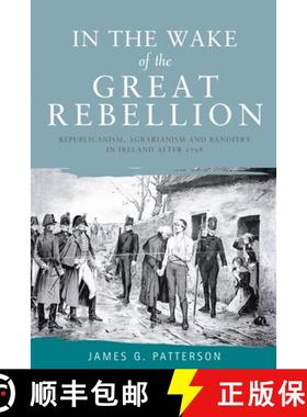 【3-4周达】In the wake of the great rebellion : Republicanism, agrarianism and banditry in Ireland af... [9780719076930]