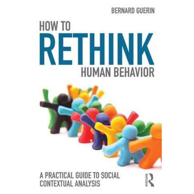 【4周达】How to Rethink Human Behavior : A Practical Guide to Social Contextual Analysis [9781138123380]