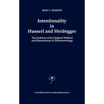 【4周达】Intentionality in Husserl and Heidegger : The Problem of the Original Method and Phenomenon ... [9780792320746]