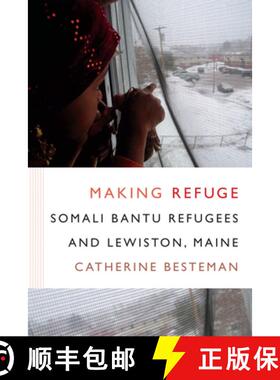 【3-4周达】Making Refuge: Somali Bantu Refugees and Lewiston, Maine [9780822360278]