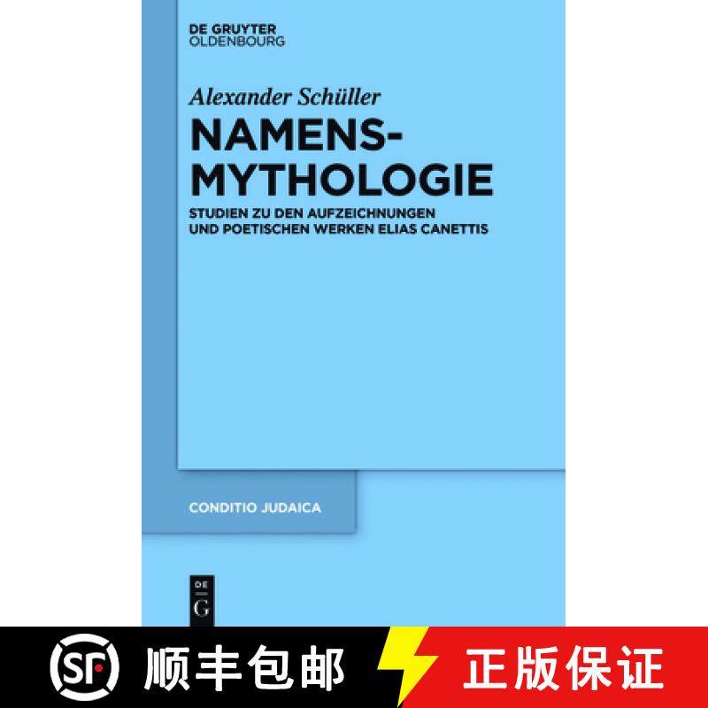 预订 Namensmythologie: Studien Zu Den Aufzeichnungen Und Poetischen Werken Elias Canettis [9783110500622]