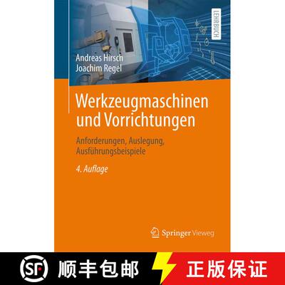 【3-4周达】Werkzeugmaschinen und Vorrichtungen: Anforderungen, Auslegung, Ausführungsbeispiele (4., ... [9783658376574]