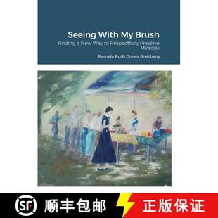 【3-4周达】Seeing With My Brush, Finding A New Way to Respectfully Preserve Miracles [9781387727049]
