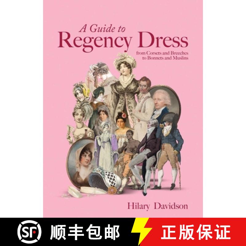 预订 A Guide to Regency Dress: From Corsets and Breeches to Bonnets and Muslins [9780300282412]