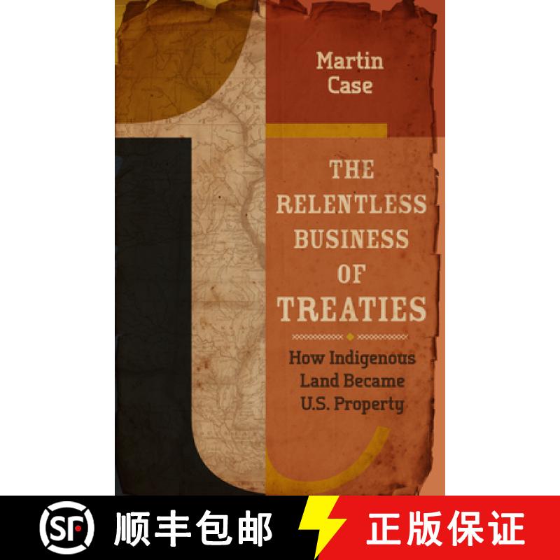 【3-4周达】The Relentless Business of Treaties: How Indigenous Land Became U.S. Property [9781681340906]