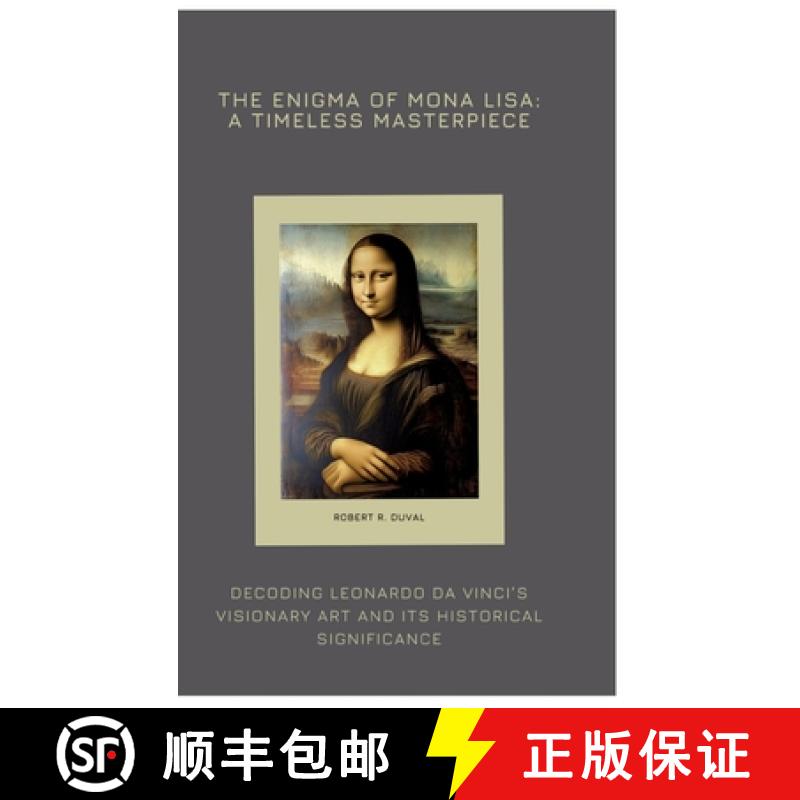 【4周达】The Enigma of Mona Lisa: A Timeless Masterpiece: Decoding Leonardo da Vinci's Visionary Art ... [9783384426475]