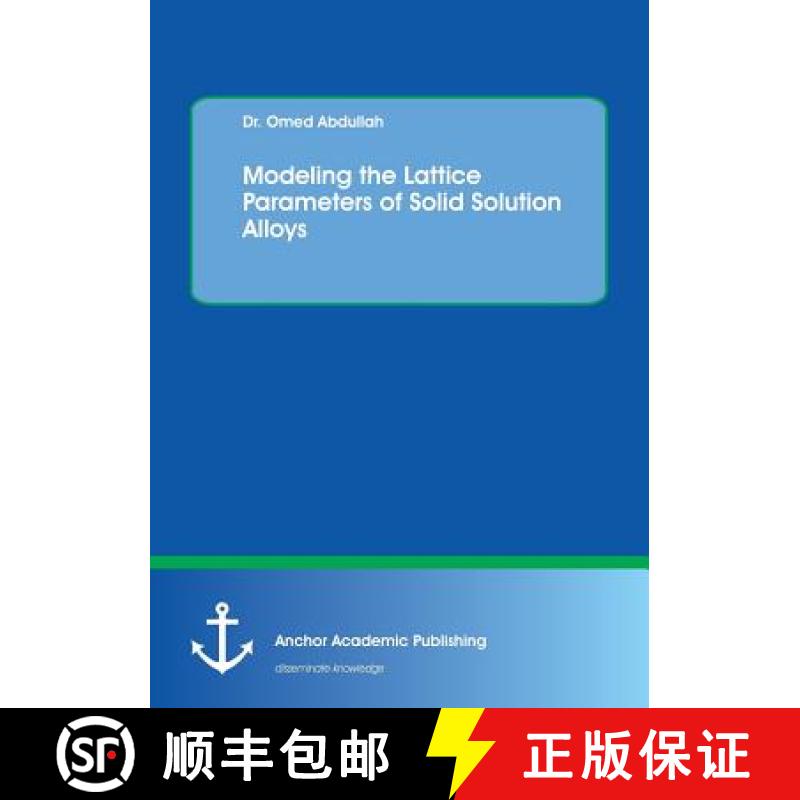 【4周达】Modeling the Lattice Parameters of Solid Solution Alloys [9783960670988]