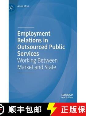 【3-4周达】Employment Relations in Outsourced Public Services : Working Between Market and State [9783030246266]