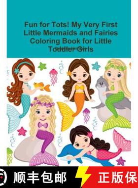 预订 Fun for Tots! My Very First Little Mermaids and Fairies Coloring Book for Little Toddler Girls [9780359128754]