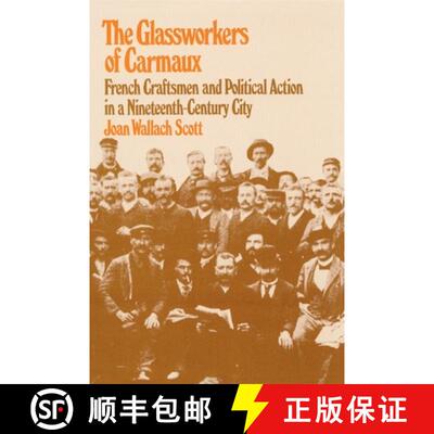 【3-4周达】The Glassworkers of Carmaux – French Craftsmen and Political Action in a Nineteenth–Cent... [9780674354418]
