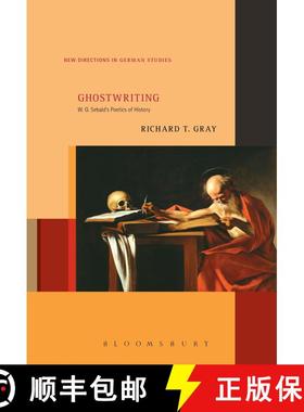 【3-4周达】Ghostwriting: W. G. Sebald’s Poetics of History [9781501352614]