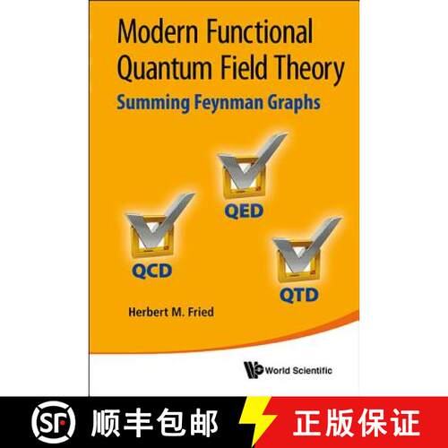 预订 精装 MODERN FUNCTIONAL QUANTUM FIELD THEORY: SUMMING FEYNMAN GRAPHS: Summing Feynman Graphs [9789814415873]