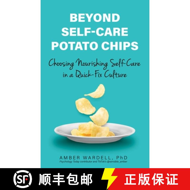 【3-4周达】Beyond Self-Care Potato Chips: Choosing Nourishing Self-Care in a Quick-Fix Culture [9780757325229]