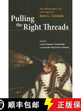 【3-4周达】Pulling the Right Threads: The Ethnographic Life and Legacy of Jane C. Goodale [9780252074844]