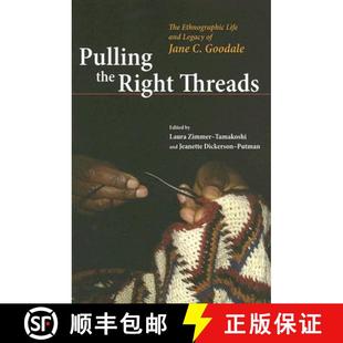 【3-4周达】Pulling the Right Threads: The Ethnographic Life and Legacy of Jane C. Goodale [9780252074844]