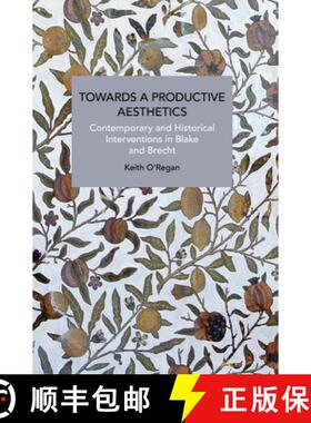 【3-4周达】Towards a Productive Aesthetics : Contemporary and Historical Interventions in Blake and B... [9781642597868]