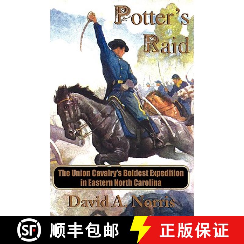【3-4周达】Potter's Raid: The Union Cavalry's Boldest Expedition in Eastern North Carolina [9780981460321]