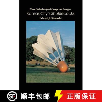【3-4周达】Claes Oldenburg and Coosje van Bruggen: Kansas City's Shuttlecocks [9781646100774]