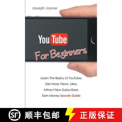 预订 Youtube For Beginners: Learn The Basics of Youtube, Get More Views, Likes, Attract New Subscribe... [9781682122372]
